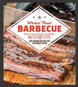 Wicked Good Barbecue Fearless Recipes from Two Damn Yankees Who Have Won the Biggest, Baddest BBQ Competition in the World  9781592336845 Front Cover