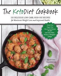 KetoDiet Cookbook More Than 150 Delicious Low-Carb, High-Fat Recipes for Maximum Weight Loss and Improved Health -- Grain-Free, Sugar-Free, Starch-Free Recipes for Your Low-Carb, Paleo, Primal, or Ketogenic Lifestyle  9781592337019 Front Cover