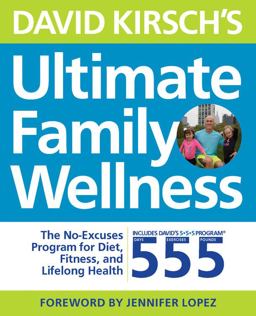 David Kirsch's Ultimate Family Wellness The No Excuses Program for Diet, Exercise and Lifelong Health  9781592337095 Front Cover