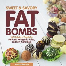 Sweet and Savory Fat Bombs 100 Delicious Treats for Fat Fasts, Ketogenic, Paleo, and Low-Carb Diets  9781592337286 Front Cover