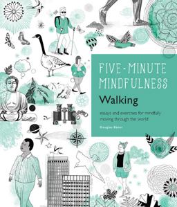 5-Minute Mindfulness: Walking Essays and Exercises for Mindfully Moving Through the World  9781592337460 Front Cover