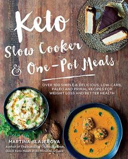 Keto Slow Cooker and One-Pot Meals Over 100 Simple and Delicious Low-Carb, Paleo and Primal Recipes for Weight Loss and Better Health  9781592337804 Front Cover