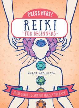 Press Here! Reiki for Beginners Your Guide to Subtle Energy Therapy  9781592337910 Front Cover