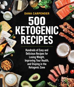 500 Ketogenic Recipes Hundreds of Easy and Delicious Recipes for Losing Weight, Improving Your Health, and Staying in the Ketogenic Zone  9781592338160 Front Cover