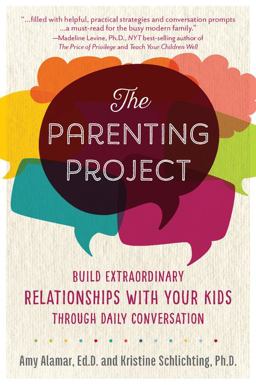 Parenting Project Build Extraordinary Relationships with Your Kids Through Daily Conversation  9781592338542 Front Cover