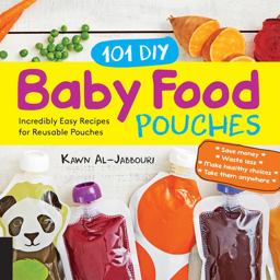 101 DIY Baby Food Pouches Incredibly Easy Recipes for Reusable Pouches  9781592338559 Front Cover