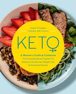 Keto: a Woman's Guide and Cookbook The Groundbreaking Program for Effective Fat-Burning, Weight Loss and Hormonal Balance  9781592338887 Front Cover
