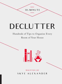 10-Minute Declutter Hundreds of Tips to Organize Every Room of Your House  9781592339143 Front Cover