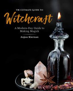Ultimate Guide to Witchcraft A Modern-Day Guide to Making Magick  9781592339297 Front Cover