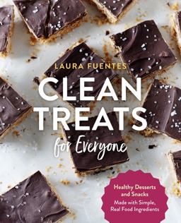 Clean Treats for Everyone Healthy Desserts and Snacks Made with Simple, Real Food Ingredients  9781592339648 Front Cover