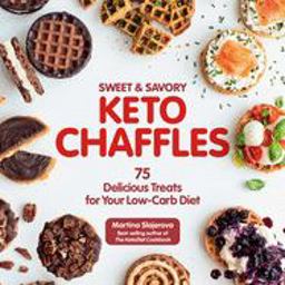 Sweet and Savory Keto Chaffles 75 Delicious Treats for Your Low-Carb Diet  9781592339723 Front Cover