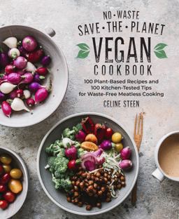No-Waste Save-The-Planet Vegan Cookbook 100 Plant-Based Recipes and 100 Kitchen-Tested Tips for Waste-Free Meatless Cooking  9781592339914 Front Cover