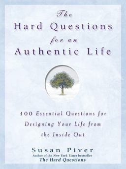 Hard Questions for an Authentic Life 100 Essential Questions for Tapping into Your Inner Wisdom  9781592400423 Front Cover