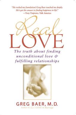 Real Love The Truth about Finding Unconditional Love and Fulfilling Relationships  9781592400478 Front Cover