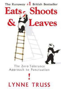 Eats, Shoots and Leaves The Zero Tolerance Approach to Punctuation  9781592400874 Front Cover
