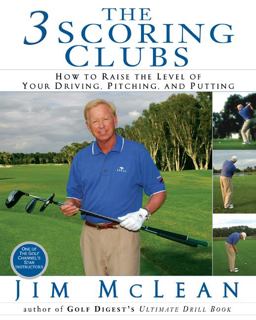 3 Scoring Clubs How to Raise the Level of Your Driving, Pitching, and Putting Games  9781592401178 Front Cover