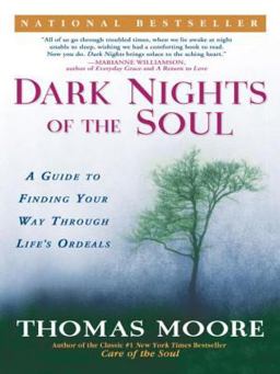 Dark Nights of the Soul A Guide to Finding Your Way Through Life's Ordeals  9781592401338 Front Cover