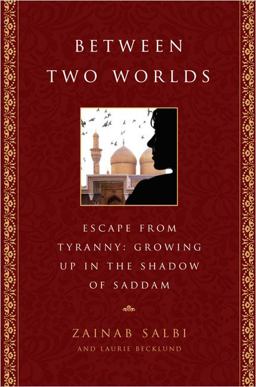 Between Two Worlds Escape from Tyranny - Growing up in the Shadow of Saddam  9781592401567 Front Cover