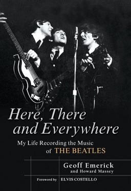 Here, There and Everywhere My Life Recording the Music of the Beatles  9781592401796 Front Cover