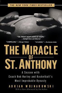 Miracle of St. Anthony A Season with Coach Bob Hurley and Basketball's Most Improbable Dynasty  9781592401864 Front Cover