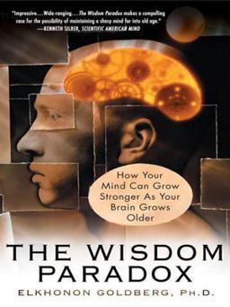 Wisdom Paradox How Your Mind Can Grow Stronger As Your Brain Grows Older  9781592401871 Front Cover