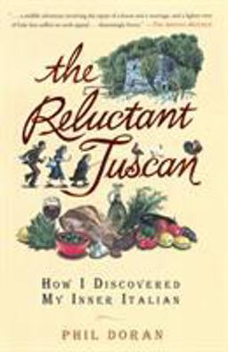 Reluctant Tuscan How I Discovered My Inner Italian  9781592401895 Front Cover