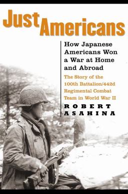 Just Americans How Japanese Americans Won a War at Home and Abroad  9781592401987 Front Cover
