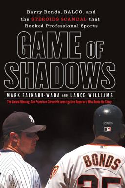 Game of Shadows Barry Bonds, BALCO, and the Steroids Scandal That Rocked Professional Sports  9781592401994 Front Cover