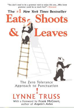 Eats, Shoots and Leaves The Zero Tolerance Approach to Punctuation  9781592402038 Front Cover