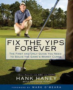 Fix the Yips Forever The First and Only Guide You Need to Solve the Game's Worst Curse  9781592402366 Front Cover