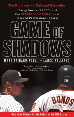 Game of Shadows Barry Bonds, BALCO, and the Steroids Scandal That Rocked Professional Sports  9781592402687 Front Cover