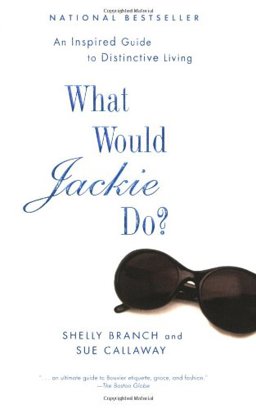 What Would Jackie Do? An Inspired Guide to Distinctive Living  9781592402717 Front Cover