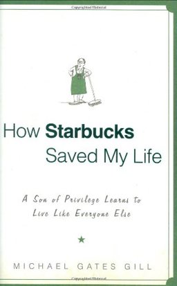 How Starbucks Saved My Life A Son of Privilege Learns to Live Like Everyone Else  9781592402861 Front Cover