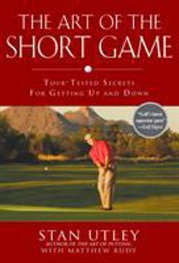 Art of the Short Game Tour-Tested Secrets for Getting up and Down  9781592402922 Front Cover
