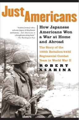 Just Americans How Japanese Americans Won a War at Home and Abroad  9781592403004 Front Cover