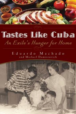 Tastes Like Cuba An Exile's Hunger for Home  9781592403219 Front Cover