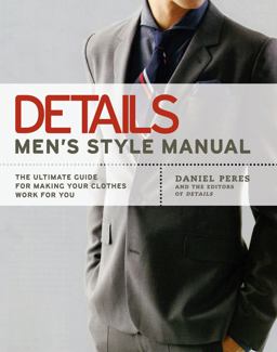 Details Men's Style Manual The Ultimate Guide for Making Your Clothes Work for You  9781592403288 Front Cover