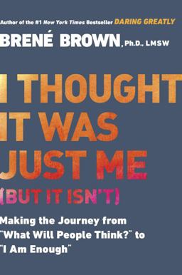 I Thought It Was Just Me (but It Isn't) Making the Journey from What Will People Think? to I Am Enough  9781592403356 Front Cover