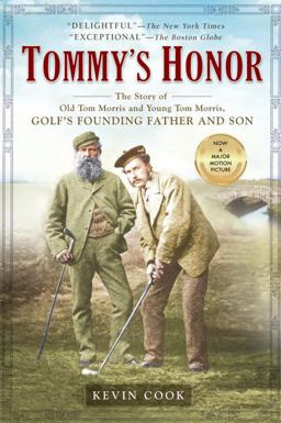 Tommy's Honor The Story of Old Tom Morris and Young Tom Morris, Golf's Founding Father and Son  9781592403424 Front Cover