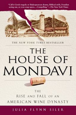 House of Mondavi The Rise and Fall of an American Wine Dynasty  9781592403677 Front Cover
