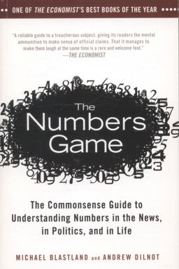 Numbers Game The Commonsense Guide to Understanding Numbers in the News,in Politics, and in l Ife  9781592404858 Front Cover