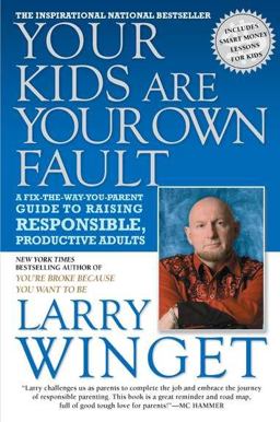 Your Kids Are Your Own Fault A Guide for Raising Responsible, Productive Adults  9781592404957 Front Cover