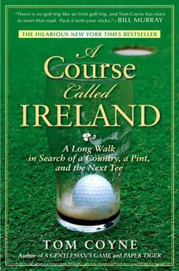 Course Called Ireland A Long Walk in Search of a Country, a Pint, and the Next Tee  9781592405282 Front Cover