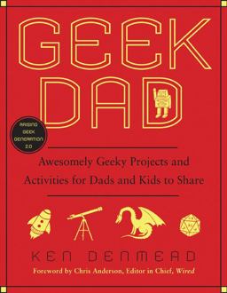 Geek Dad Awesomely Geeky Projects and Activities for Dads and Kids to Share  9781592405527 Front Cover
