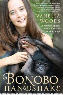 Bonobo Handshake A Memoir of Love and Adventure in the Congo  9781592406340 Front Cover