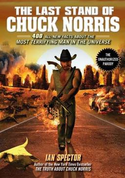 Last Stand of Chuck Norris 400 All New Facts about the Most Terrifying Man in the Universe  9781592406456 Front Cover