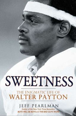 Sweetness The Enigmatic Life of Walter Payton  9781592406531 Front Cover