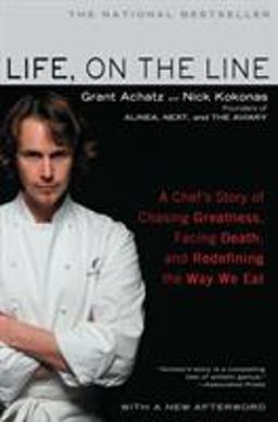 Life, on the Line A Chef's Story of Chasing Greatness, Facing Death, and Redefining the Way We Eat  9781592406975 Front Cover