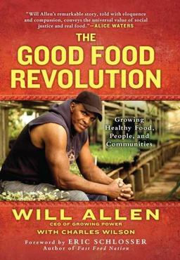Good Food Revolution Growing Healthy Food, People, and Communities  9781592407101 Front Cover