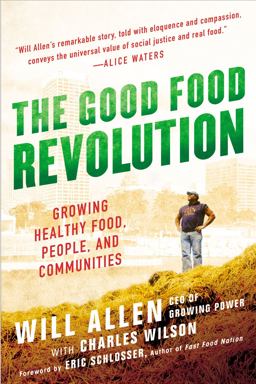 Good Food Revolution Growing Healthy Food, People, and Communities  9781592407606 Front Cover